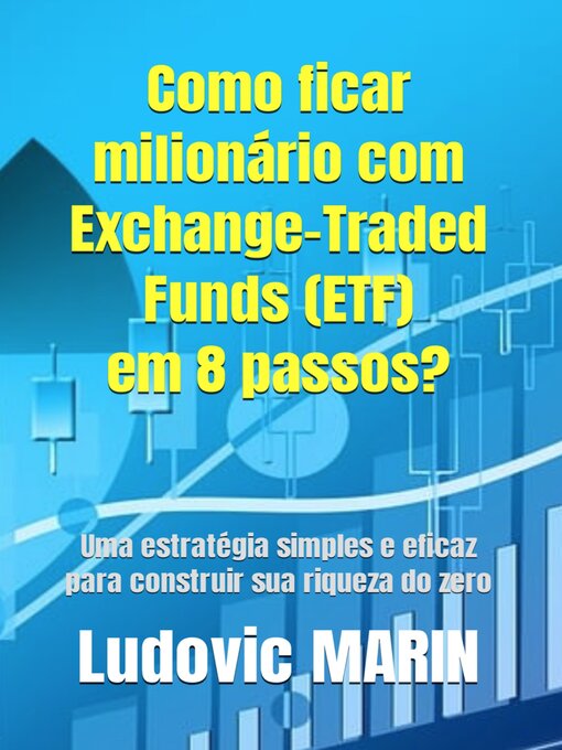Title details for Como ficar milionário com Exchange-Traded Funds (ETF) em 8 passos? by Ludovic MARIN - Available